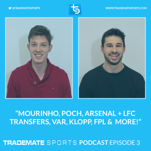 Ep 3: Mourinho in, Poch out, Liverpool & Arsenal's Upcoming Transfer Window, VAR rant, Klopp & FPL