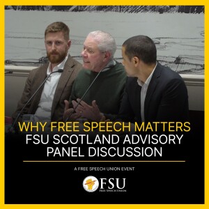 Why Free Speech Matters - FSU Scotland Advisory Panel Discussion