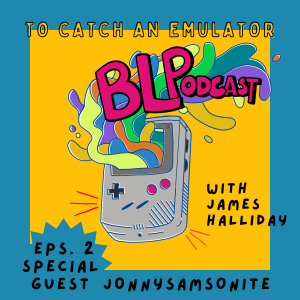 BLPodcast Ep 002 - To Catch a Emulator