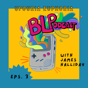 BLPodcast Ep 003 - Ufouria Euphoria