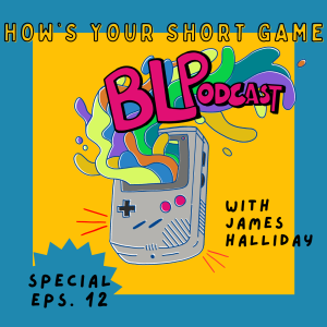 BLPodcast Ep. 012 - How's Your Short Game?