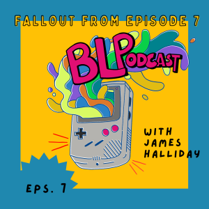 BLPodcast Ep 007 - Fallout from Episode 7