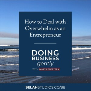 88 || 4 Simple Ways to Deal With Overwhelm as an Entrepreneur