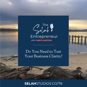 78 || Do You Need to Test Your Business Clarity?