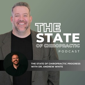 State of Chiropractic Podcast with Dr. Andrew White