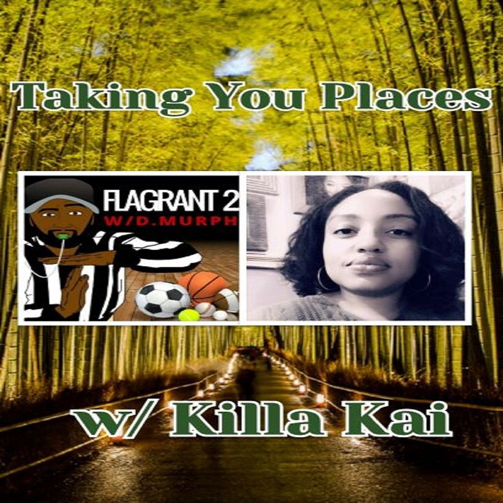 Taking You Places w/ Killa Kai