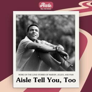 Aisle Tell You, Too: More About the Love Stories of Marvin Gaye, Julius Erving and Pam Grier