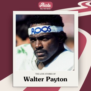 The Love Stories of Walter Payton, The Chicago Bear Known as Sweetness