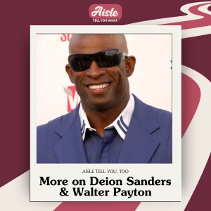 Aisle Tell You, Too: More About the Love Stories of Deion Sanders & Walter Payton