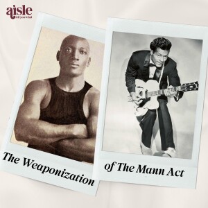 The Weaponization of The Mann Act | Aisle Tell You What