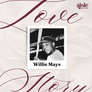 The Love Stories of Willie Mays, the "Say Hey Kid"