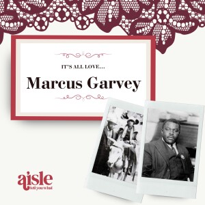 The Love Stories of Marcus Garvey, Political Leader and Famed Orator