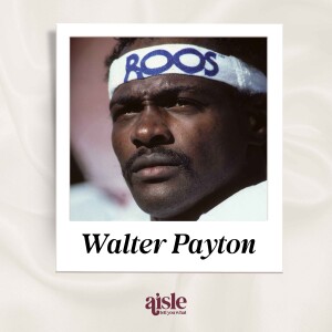 Spin The Aisle: The Love Stories of Walter Payton, The Chicago Bear Known as Sweetness