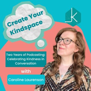 Two Years of Podcasting: Celebrating Kindness in Conversation