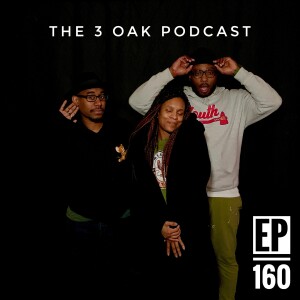 Ep. 160 ”Lets Try This Again...Respectfully” - The 3 Oak Podcast