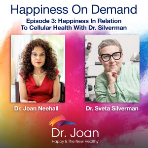 Happiness In Relation To Cellular Health With Dr. Silverman