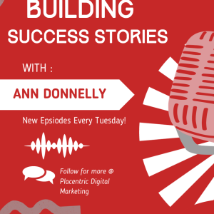 Building Success Stories With Ann Donnelly Episode One