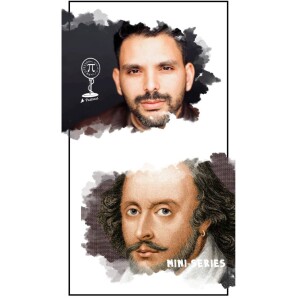 [Mini Series] Episode 10: William Shakespeare in Today’s World: Applying Classic Wisdom to Modern Challenges