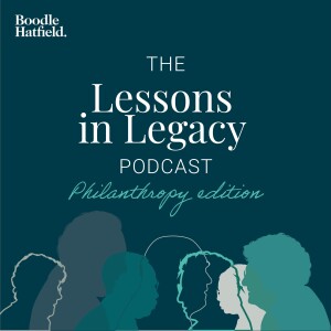The Lessons In Legacy Podcast - Philanthropy Edition, In Conversation with Sarah Woolnough