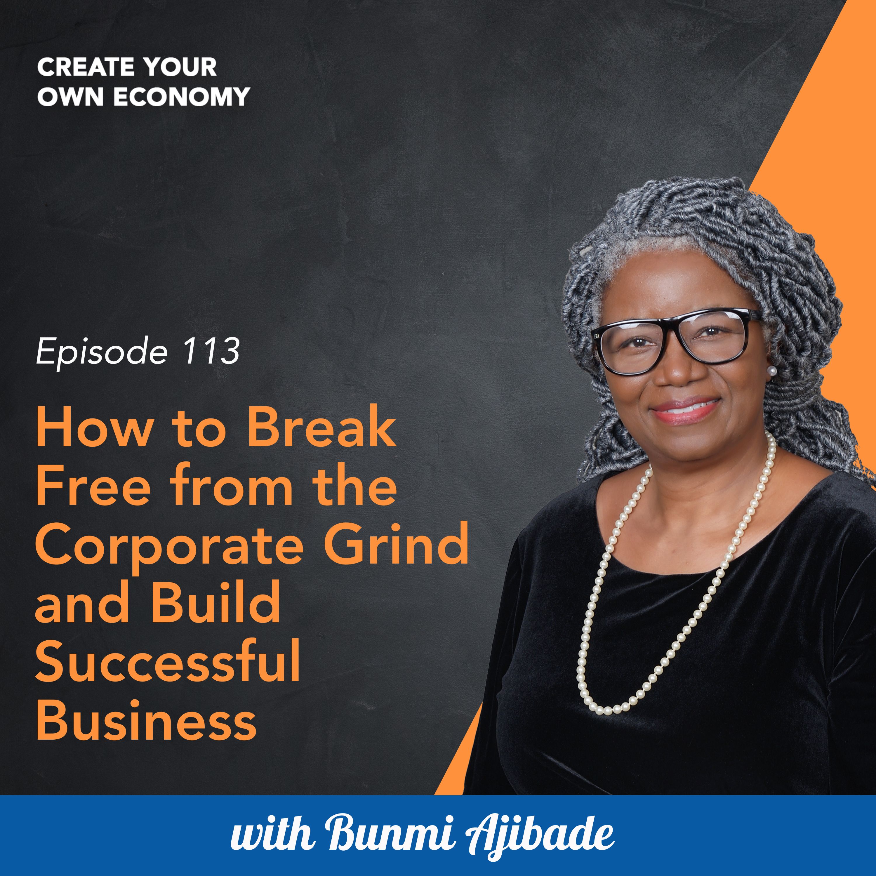 How to Start and Grow Your Business - Create Your Own Economy Podcast with Bunmi Ajibade