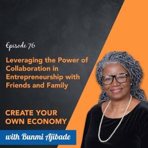 Episode 76 - Leveraging the Power of Collaboration in Entrepreneurship with Friends and Family
