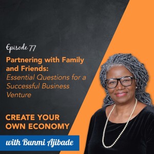 Episode 77 - Partnering with Family and Friends: Essential Questions for a Successful Business Venture
