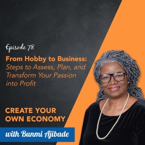 Episode 78 - From Hobby to Business: Steps to Assess, Plan, and Transform Your Passion into Profit