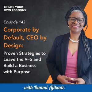 Corporate by Default, CEO by Design: Proven Strategies to Leave the 9–5 and Build a Business with Purpose