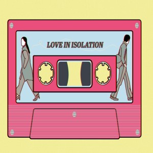 Love in Isolation - Week 4