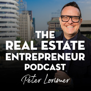 INVESTORS TIME TO TAKE ADVANTAGE OF THE CHAOS OF 2020 / Peter Lorimer - The Real Estate Entrepreneur Podcast