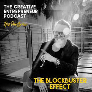 The Blockbuster Effect / Pete Lorimer - The Creative Entrepreneur Podcast