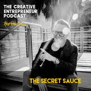 The Secret Sauce / Pete Lorimer - The Creative Entrepreneur Podcast