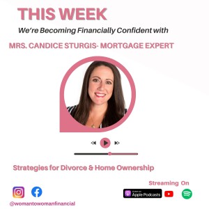 Strategies for Divorce & Home Ownership with Candice Sturgis