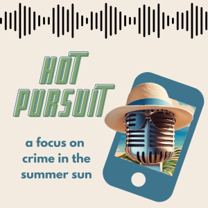 Hot Pursuit - A Focus on Crime in the Summer Sun - Episode 1