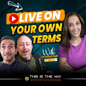 Transforming Fear Into Empowerment: Living Life On Your Own Terms With Christiana Cioffi | Ep 37
