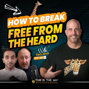 How to Break Free from the Heard - Chris Jarvis, Entrepreneur and Best Selling Author | EP 38
