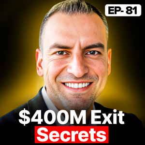 From Family Business to a $400M+ Exit: Tony Safoian’s Incredible Journey | EP 81