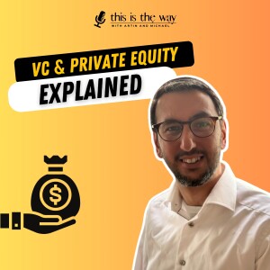 Venture Capital & Private Equity Explained: An Insider’s Guide - Arin Nazarian, Partner at EQUIAM | EP 28