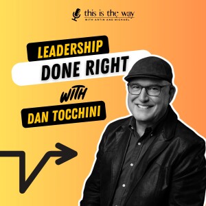 Mastering Self-leadership: The Key To Leading Others - Daniel Tocchini | Ep 36