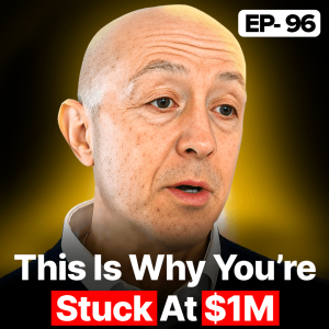 From $1M to $100M: Secrets of High-Growth CEOs | EP 96