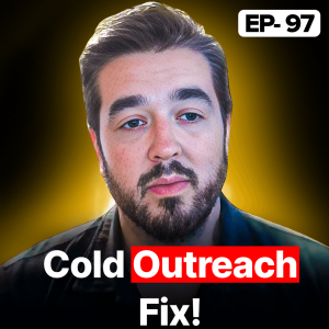 The #1 Mistake in Cold Outreach (Most Founders Do This) | EP 97