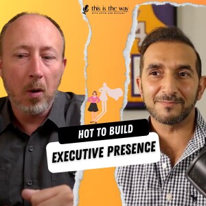How to Build Executive Presence and Command Any Room With Confidence | Ep 22