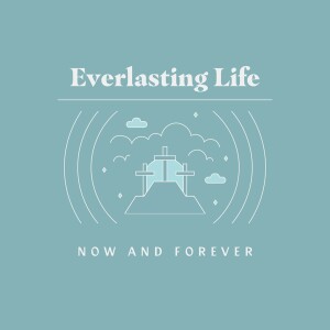 Everlasting Life: Now & Forever – Rules of Life (9/1/24)