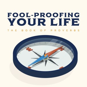 Fool-Proofing Your Life Pt. 1 - Finding Godly Wisdom (01/07/24)