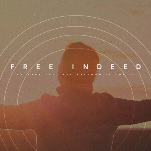 Free Indeed (07/02/23)