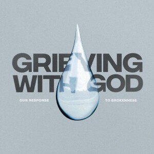 Grieving with God – Community & Process (4/13/25)
