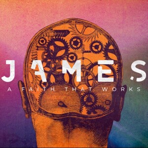 James: A Faith That Works Pt. 4 – Faith in Action (02/25/24)