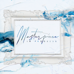 Masterpiece in Progress – Spiritual Strength (3/2/25)