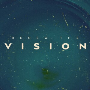 Renew the Vision Pt. 2 - Promises Past, Promises Present (06/18/23)