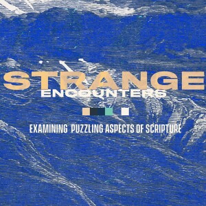 Strange Encounters Pt. 1 - The Body & Blood (08/06/23)